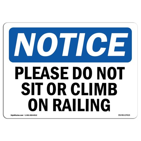 Signmission Safety Sign, OSHA Notice, 7" Height, Please Do Not Sit Or Climb On Railing Sign, Landscape OS-NS-D-710-L-17415